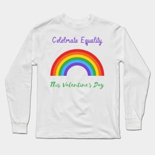 Celebrate Equality This Valentine's Day Long Sleeve T-Shirt